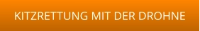 KITZRETTUNG MIT DER DROHNE